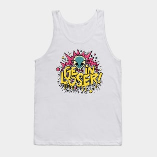 Get In Loser Alien UFO Funny Tank Top